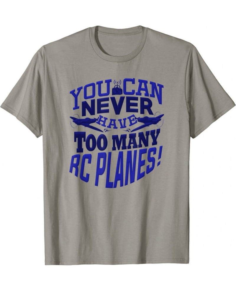 RC Plane You Can Never Have Too Many RC Planes Hobby Lover T-Shirt $40.36 Remote & App Controlled Vehicles