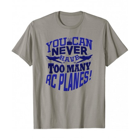 RC Plane You Can Never Have Too Many RC Planes Hobby Lover T-Shirt $40.36 Remote & App Controlled Vehicles